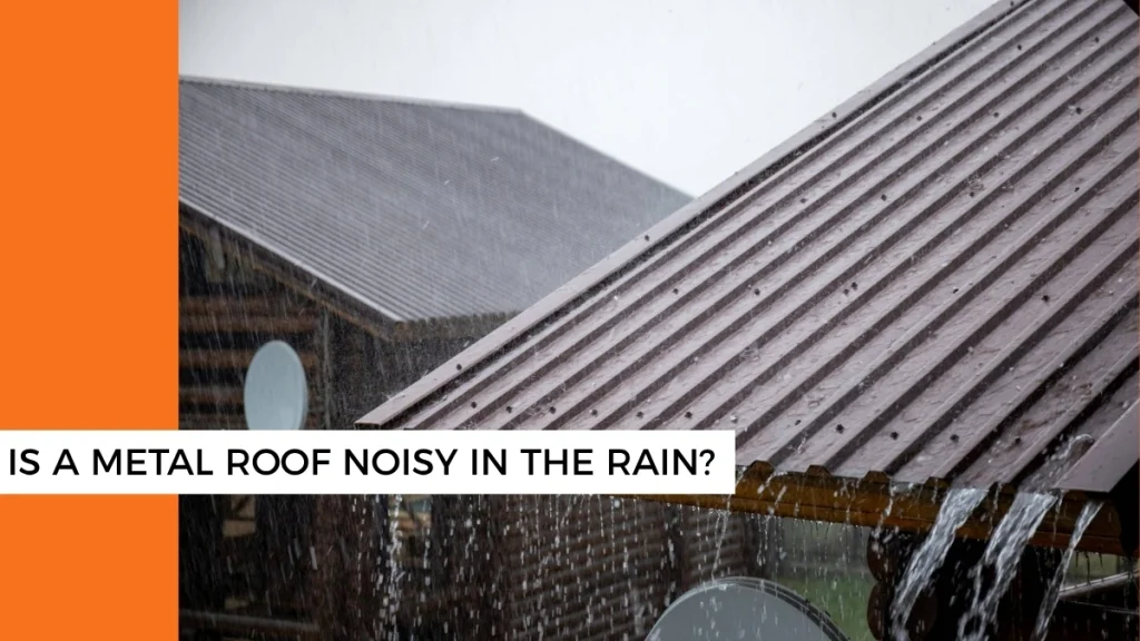 Metal roof during heavy rain, illustrating how proper installation and insulation affect rain noise
